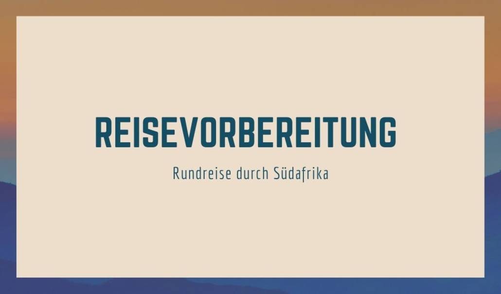 Reisevorbereitung Südafrika